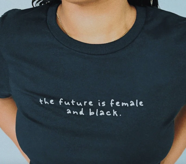 THE FUTURE IS FEMALE AND BLACK