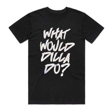 Load image into Gallery viewer, WHAT WOULD DILLA DO?
